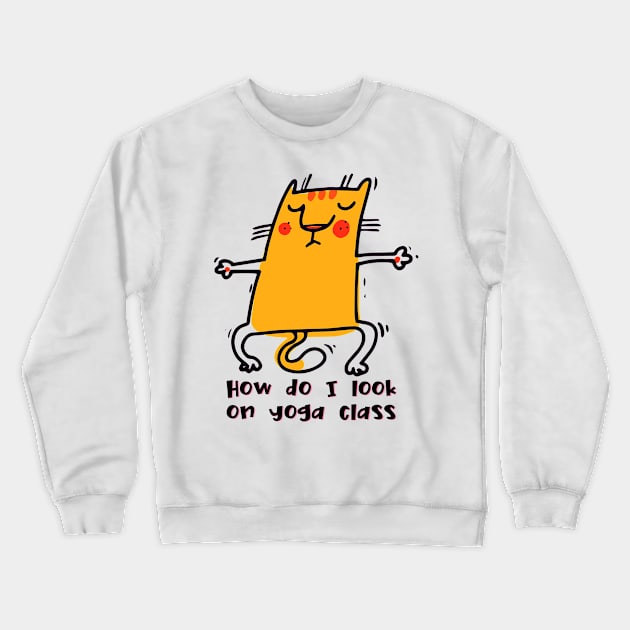 How do I look on yoga class funny yoga and cat drawing Crewneck Sweatshirt by Red Yoga